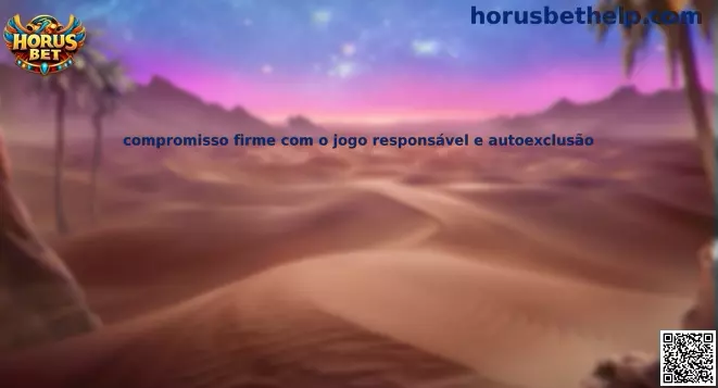 Compromiso firme con el juego responsable y autoexclusión en Horus Bet