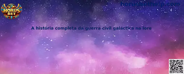 Historia completa de la guerra civil galáctica en la lore