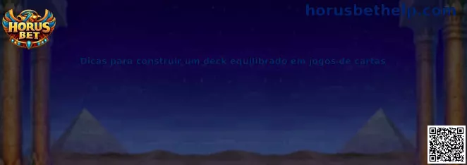 Dicas para construir um deck equilibrado em jogos de cartas