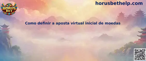 Guía para definir apuesta virtual inicial de monedas
