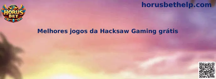 Melhores jogos da Hacksaw Gaming grátis